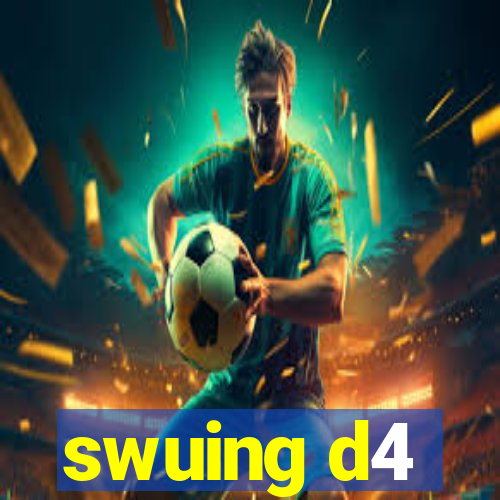 swuing d4